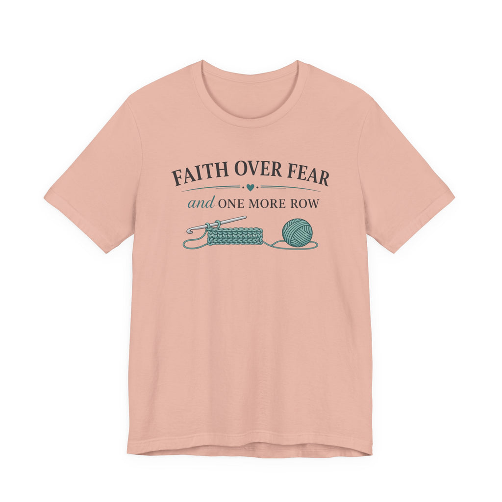 Faith Over Fear And One More Row (Christian Crochet Tee)