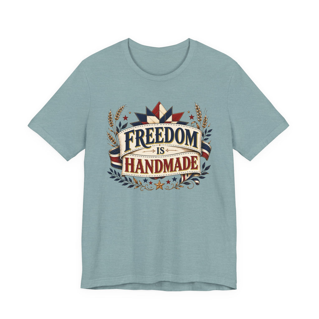 Freedom Is Handmade (Patriotic Crafters Tee)