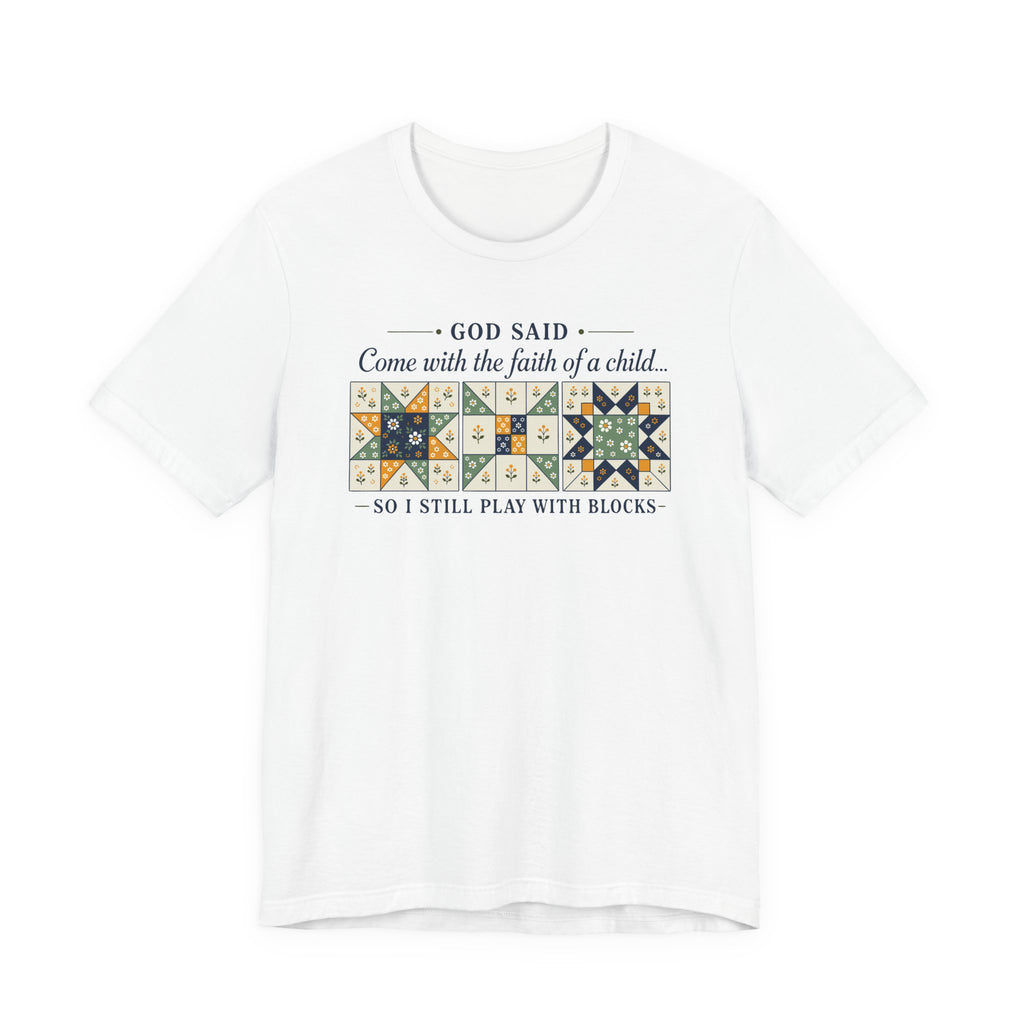God Said Come with the Faith of a Child (Christian Tee - 2 Design Color Options)