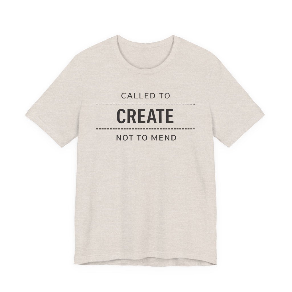 Called to Create Not to Mend (Christian Sewing Tee)