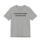 Jesus Mends the Broken Hearted I just Hem the Pants (Christian Sewing Tee)