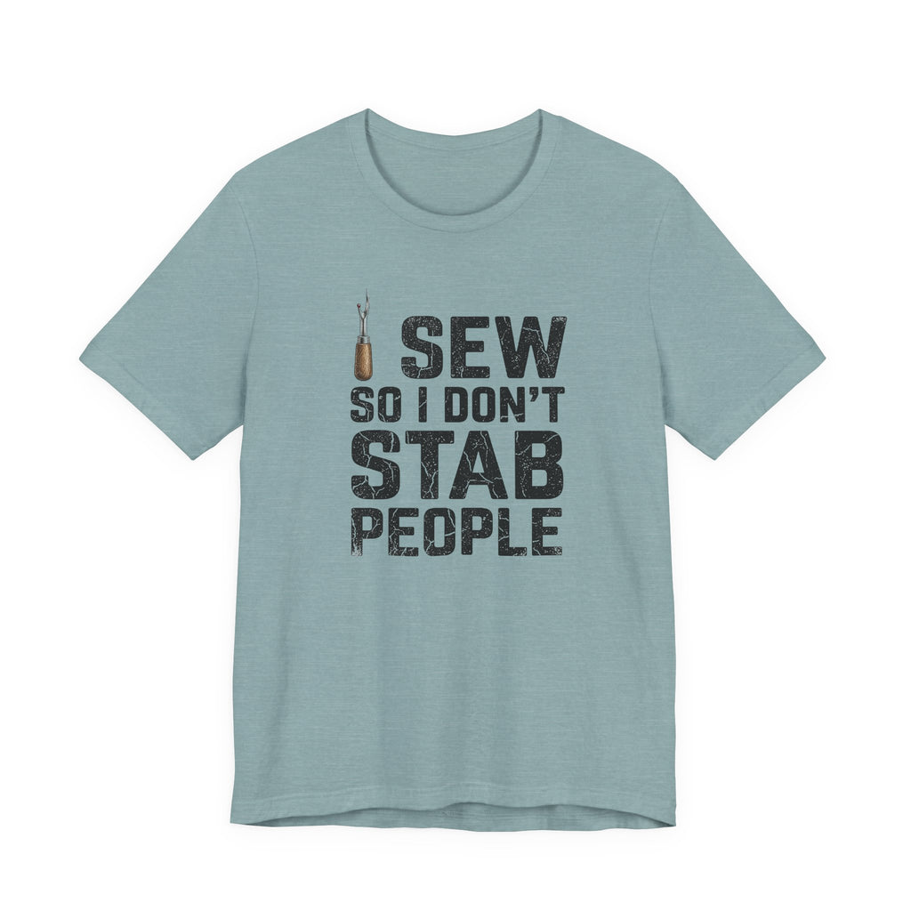 I Sew So I Don't Stab People (Sewing Tee)