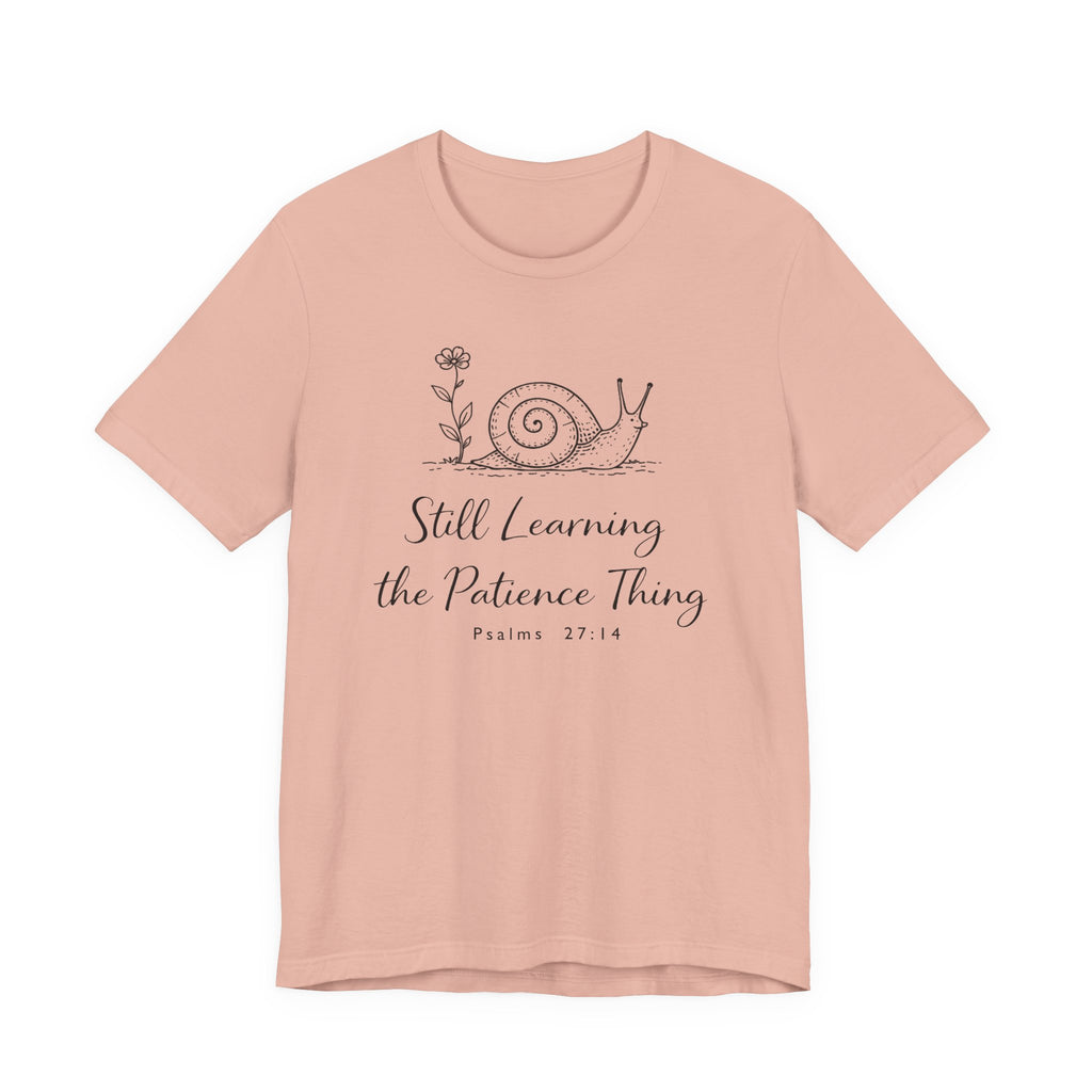 Still Learning the Patience Thing (Psalm 27:14  Christian Tee)