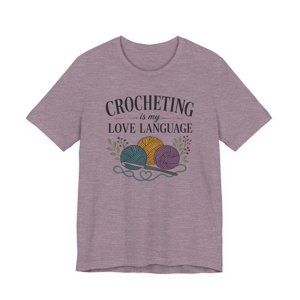 Crocheting Is My Love Language (Crocheter's Tee)