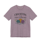 Crocheting Is My Love Language (Crocheter's Tee)