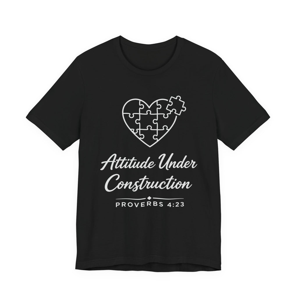 Attitude Under Construction (Proverbs 4:23 Christian Tee - Dark Tee)