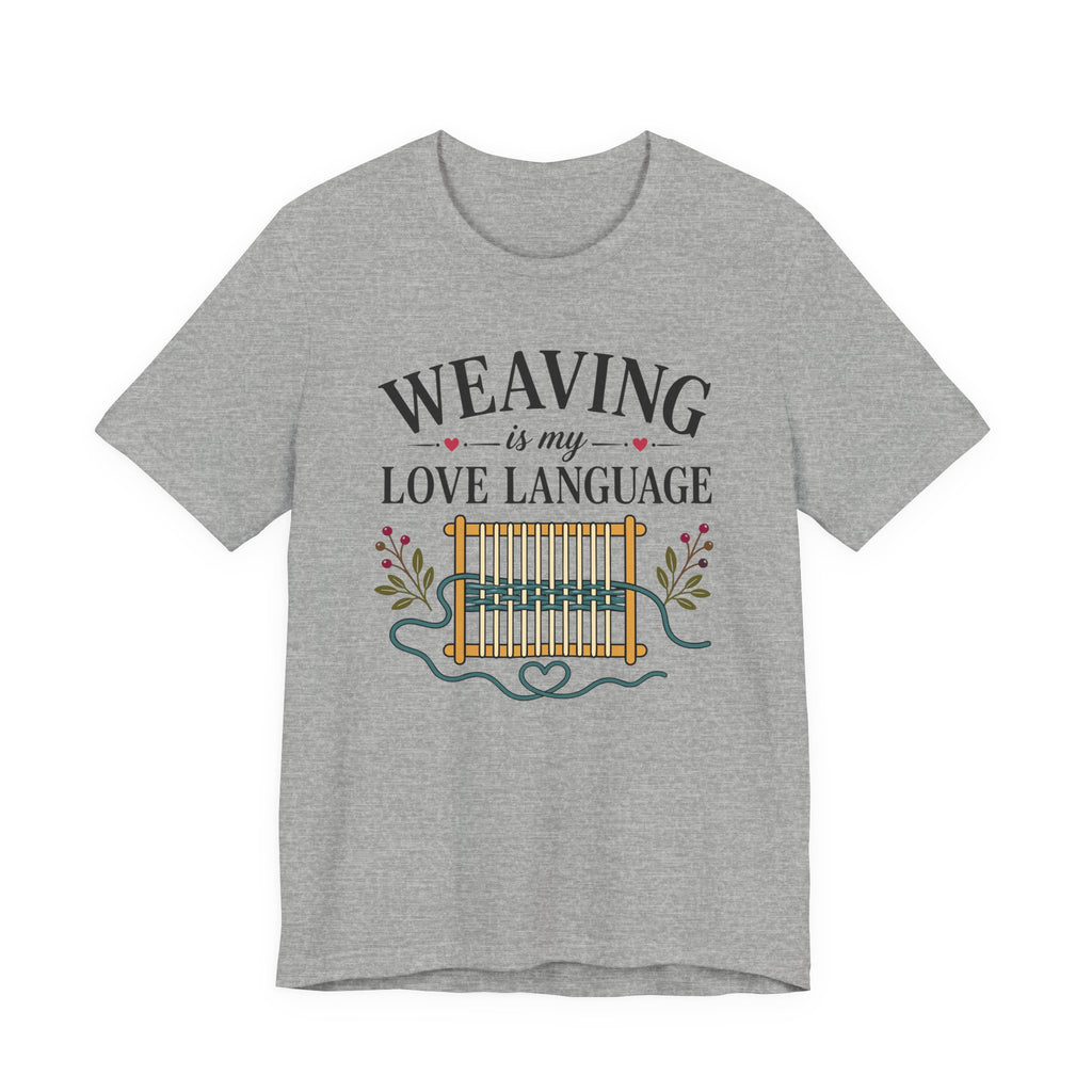 Weaving Is My Love Language (Weaving & Fiber Arts Tee)
