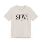 Sew, Because Jesus Said (Christian Sewing Tee)