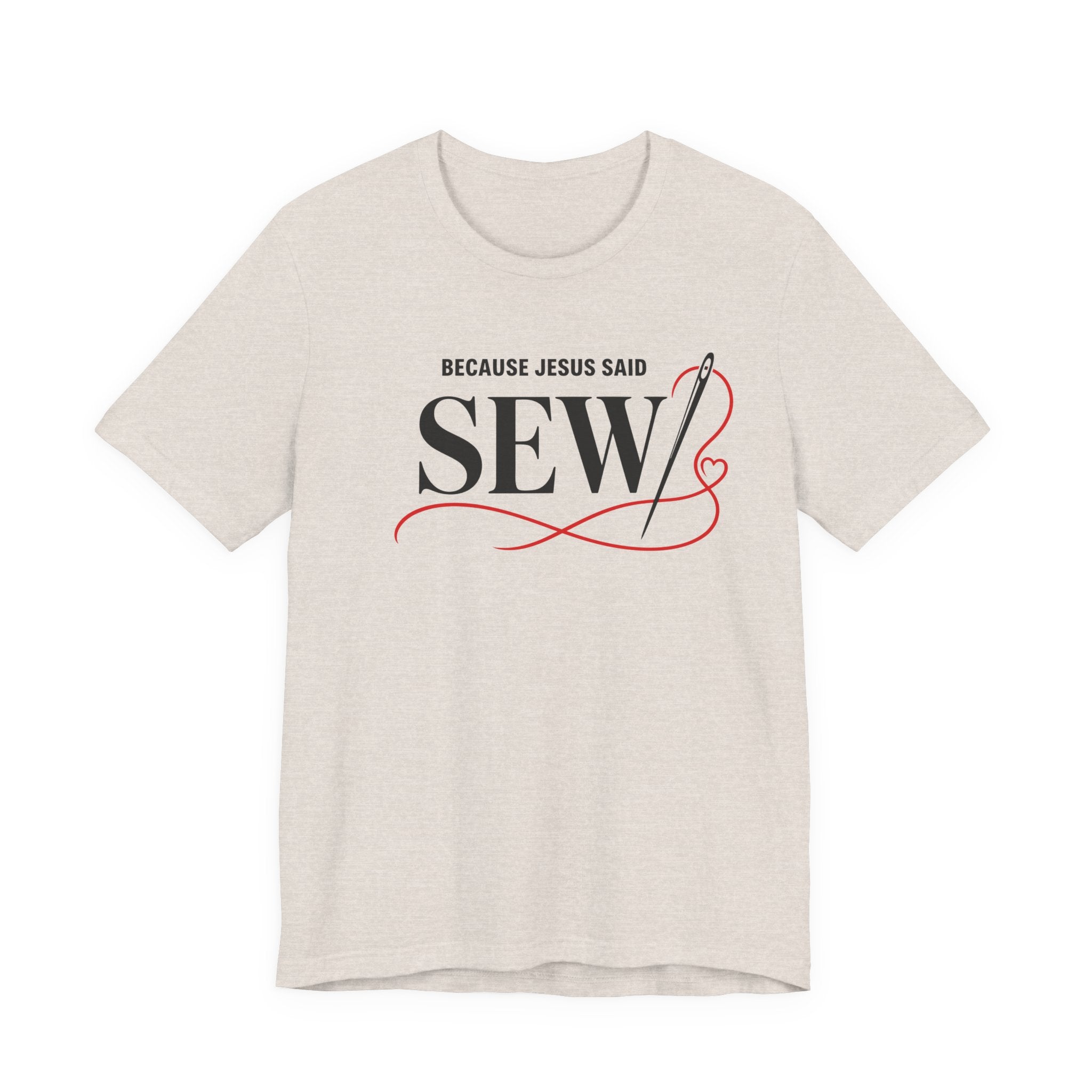 Sew, Because Jesus Said (Christian Sewing Tee)
