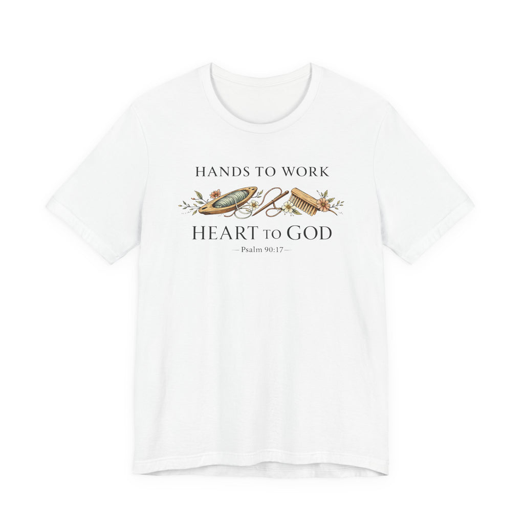 Hands to Work Heart to God (Psalm 90:17  Weaving Tee)