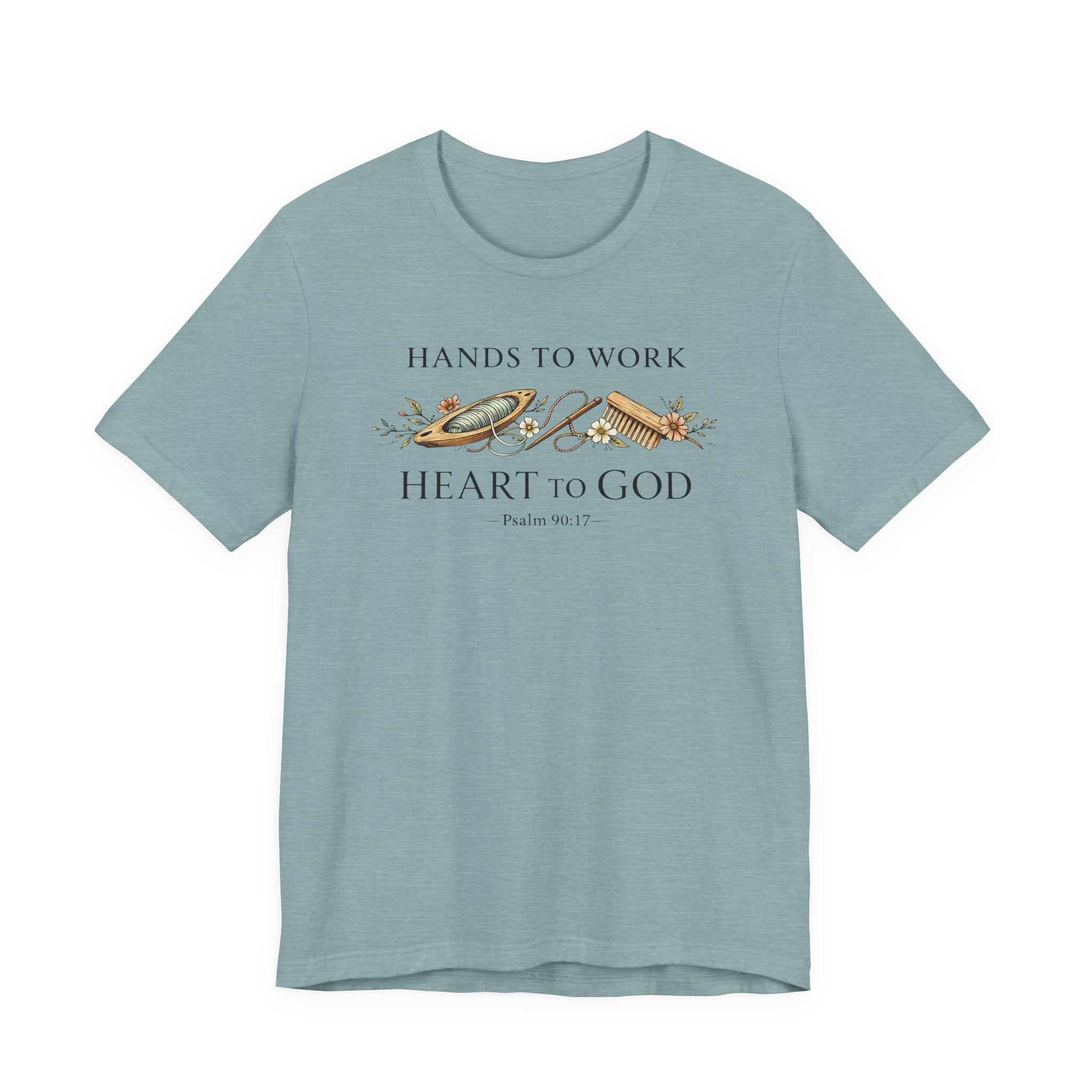 Hands to Work Heart to God (Psalm 90:17  Weaving Tee)