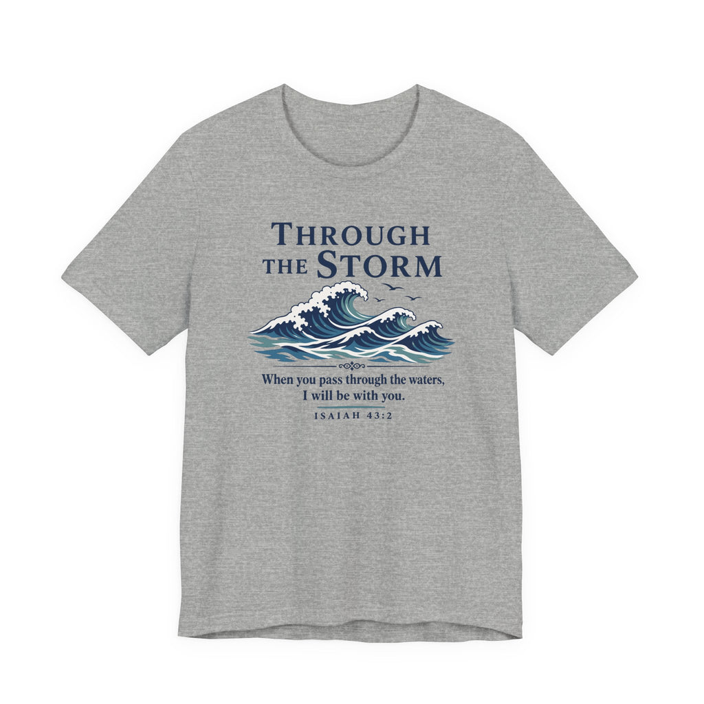 Through the Storm (Isaiah 43:2 Christian Encouragement Tee)
