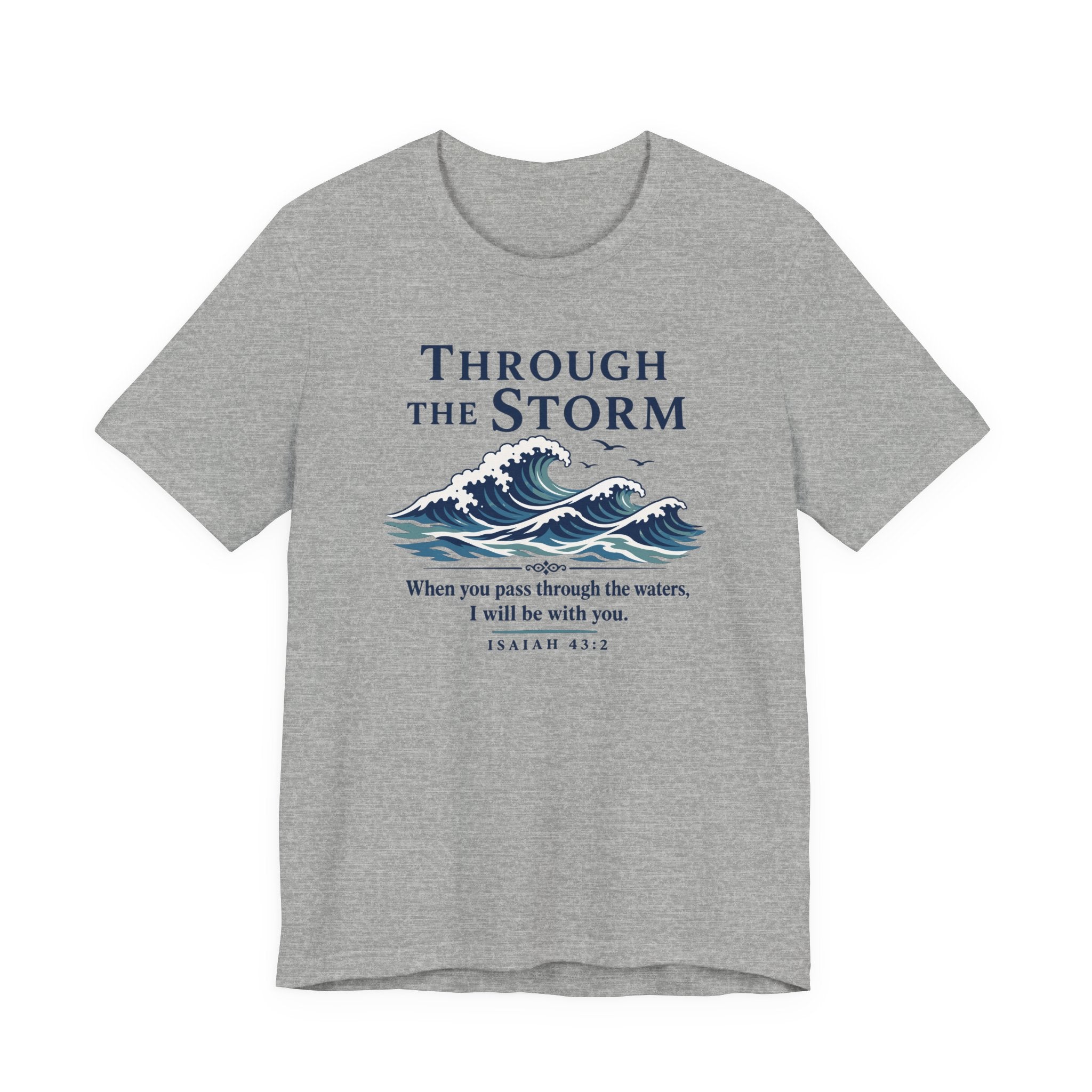 Through the Storm (Isaiah 43:2 Christian Encouragement Tee)