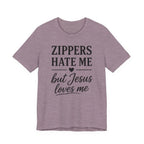 Zippers Hate Me But Jesus Loves Me (Christian Sewing Tee)