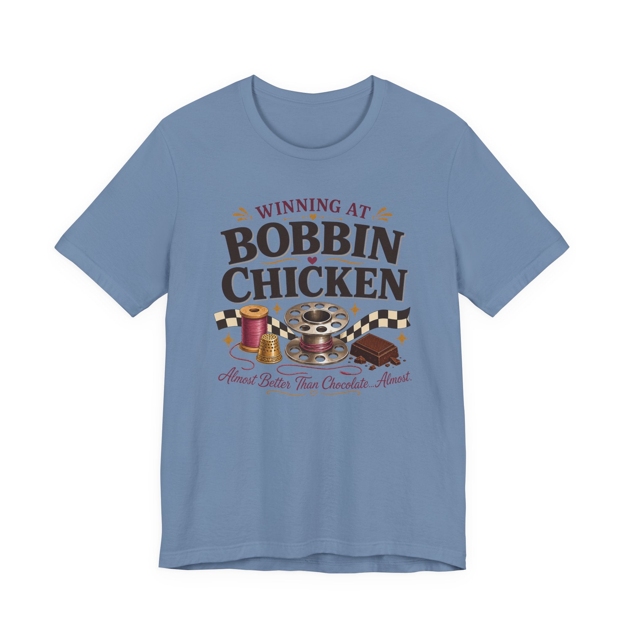 Winning At Bobbin Chicken - Almost Better Than Chocolate... Almost (Sewing Tee)