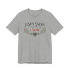 Jesus Saves I Sew (Botanical Sewing Tee)