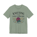 Knitting Is My Love Language (Knitter's Tee)