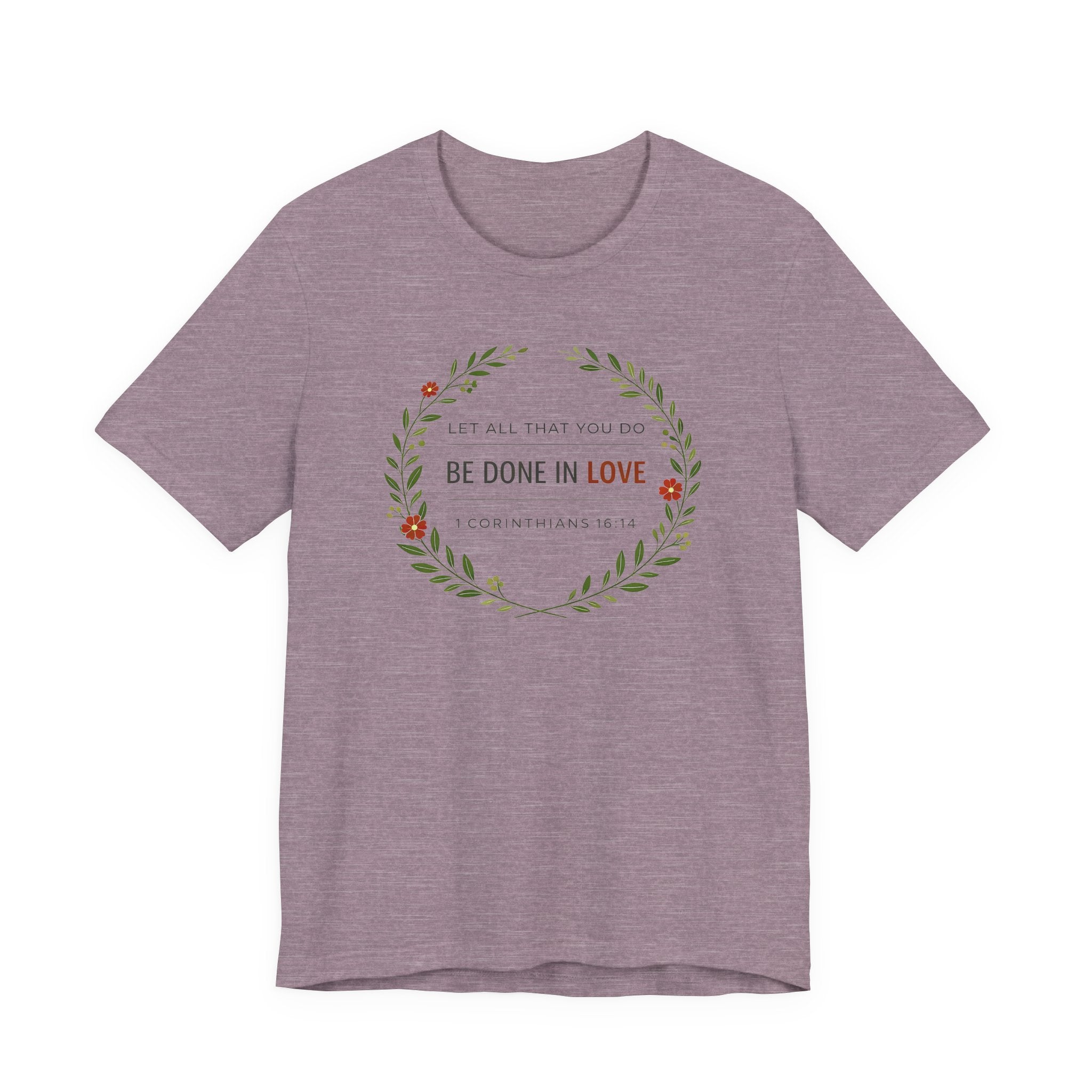 Let All That You Do Be Done In Love  (Corinthians 16:14 Botanical Christian Tee)