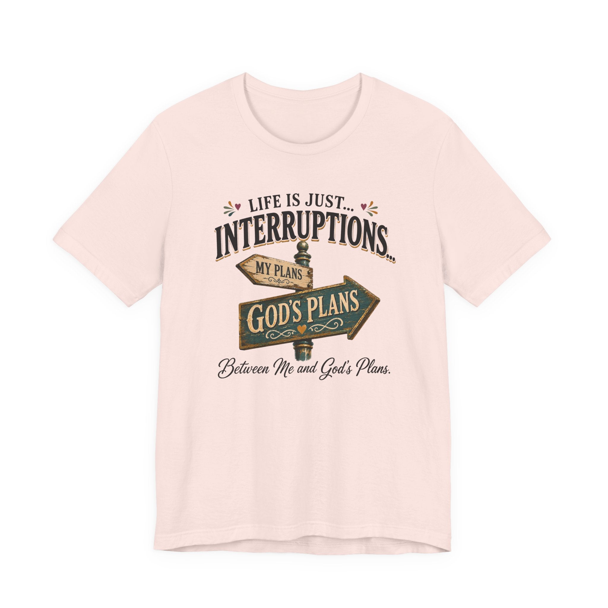 Life Is Just Interruptions Between Me and God's Plans