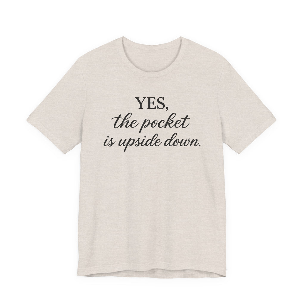 Yes the Pocket is Upside Down - (Sewing Tee)