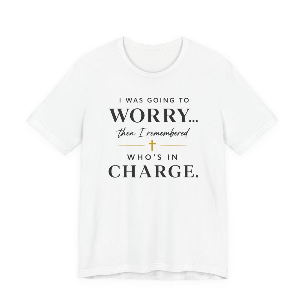 I Was Going to Worry (Christian Tee)