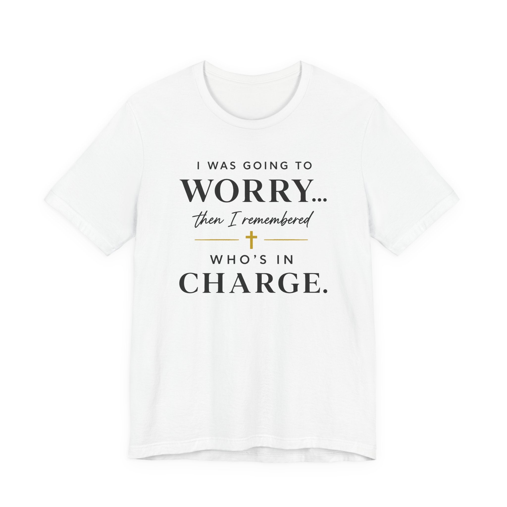 I Was Going to Worry (Christian Tee)