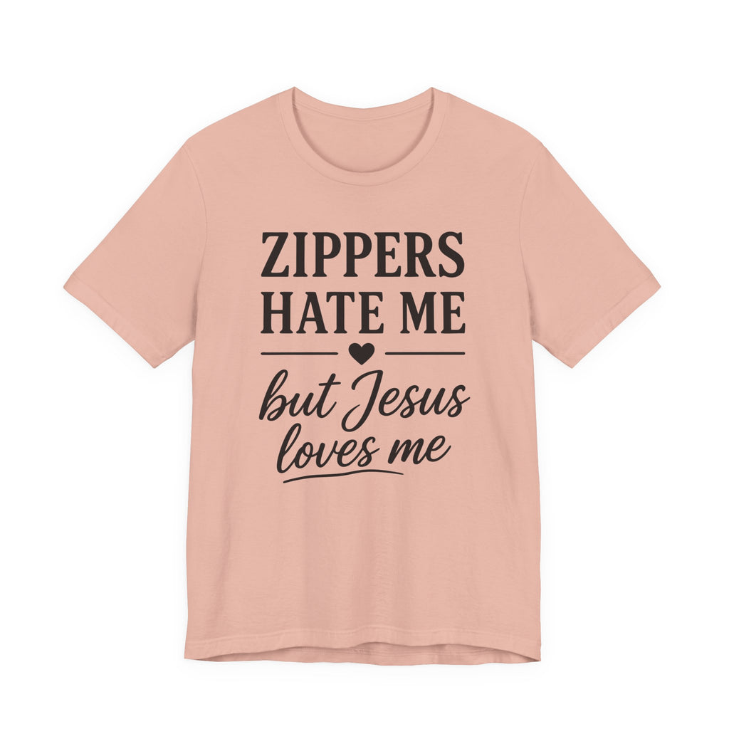 Zippers Hate Me But Jesus Loves Me (Christian Sewing Tee)