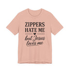 Zippers Hate Me But Jesus Loves Me (Christian Sewing Tee)
