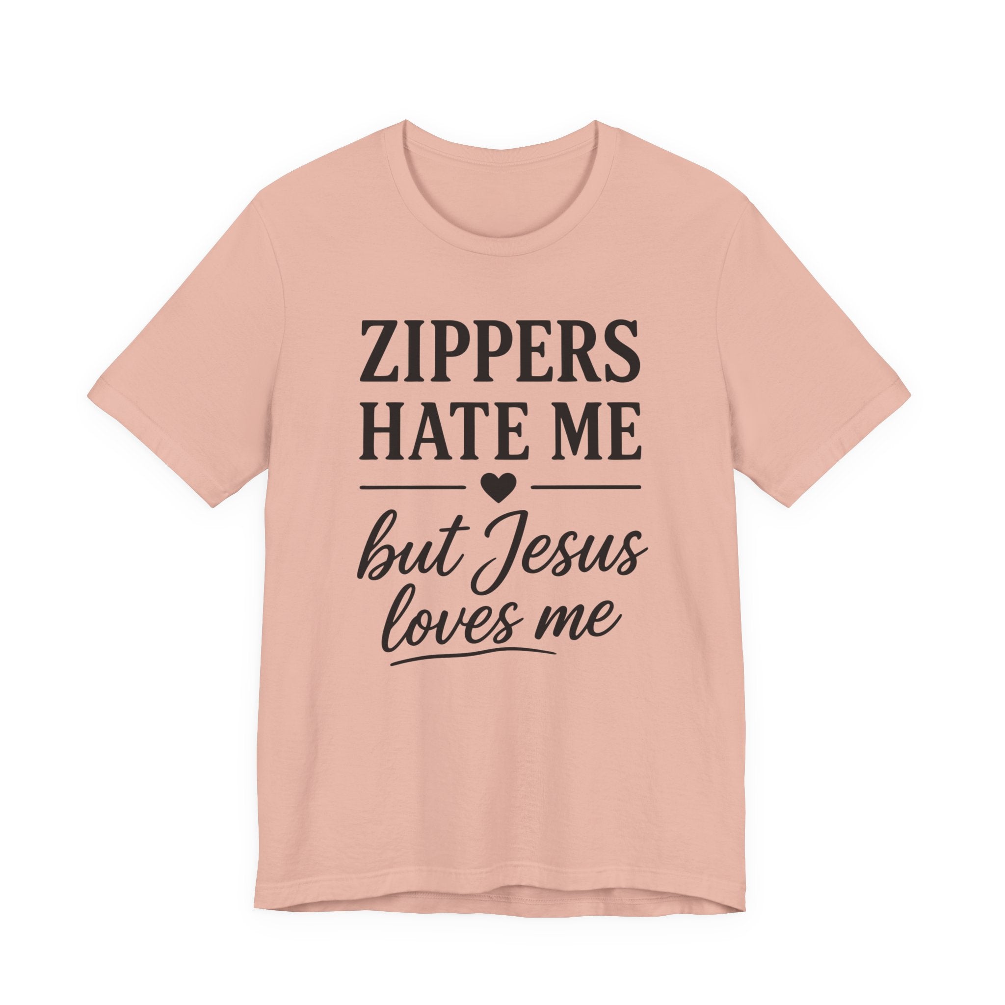 Zippers Hate Me But Jesus Loves Me (Christian Sewing Tee)