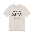 Not Today Satan Not Even Tomorrow (Christian Tee)