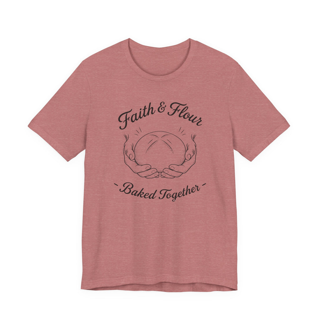Faith & Flour Baked Together (Christian Bakers Tee)