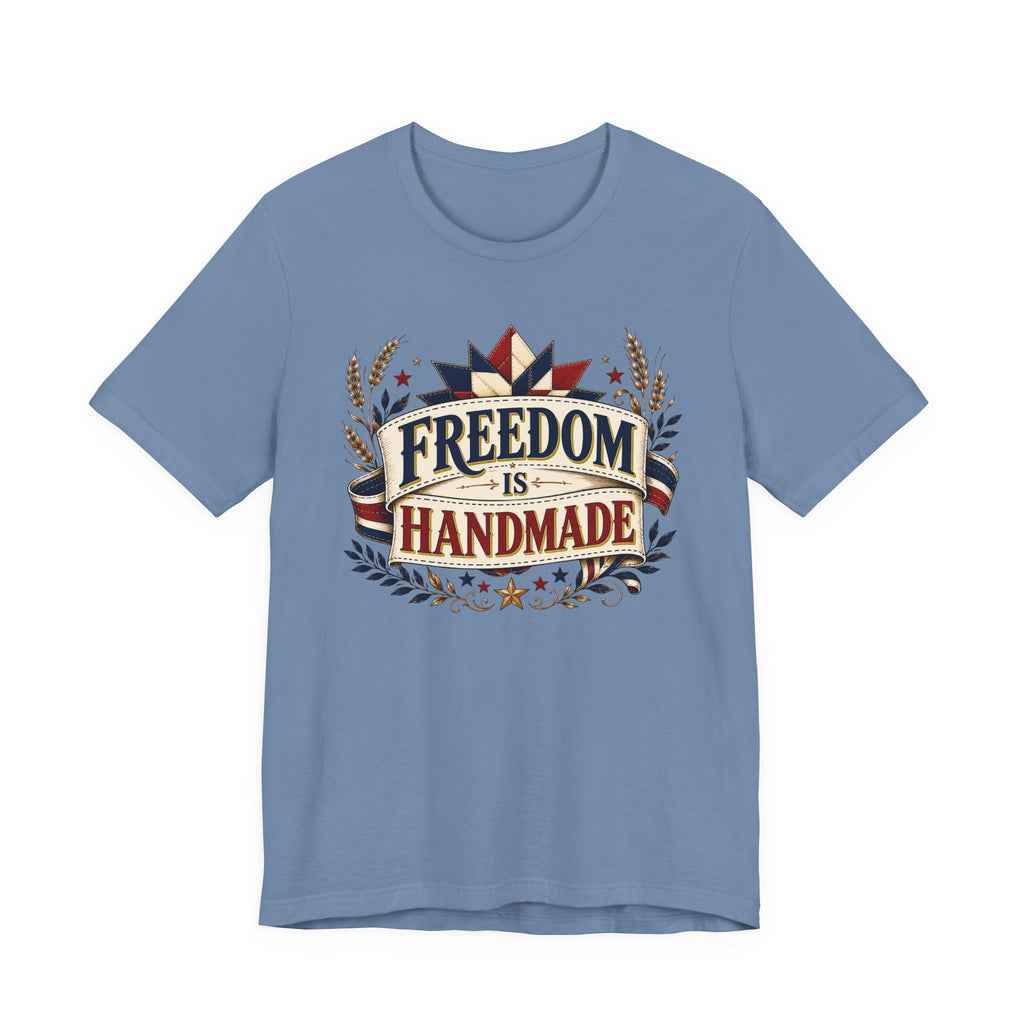 Freedom Is Handmade (Patriotic Crafters Tee)