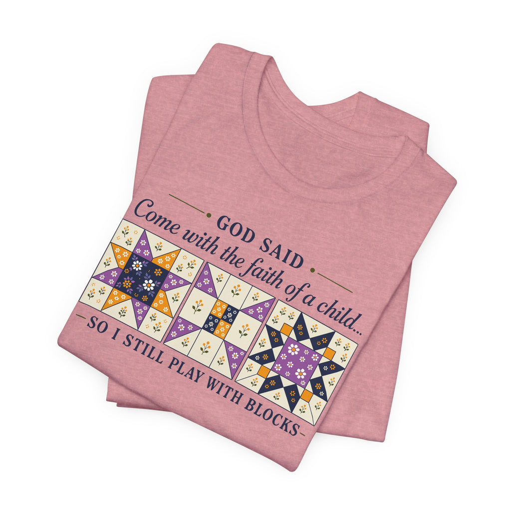 God Said Come with the Faith of a Child (Christian Tee - 2 Design Color Options)