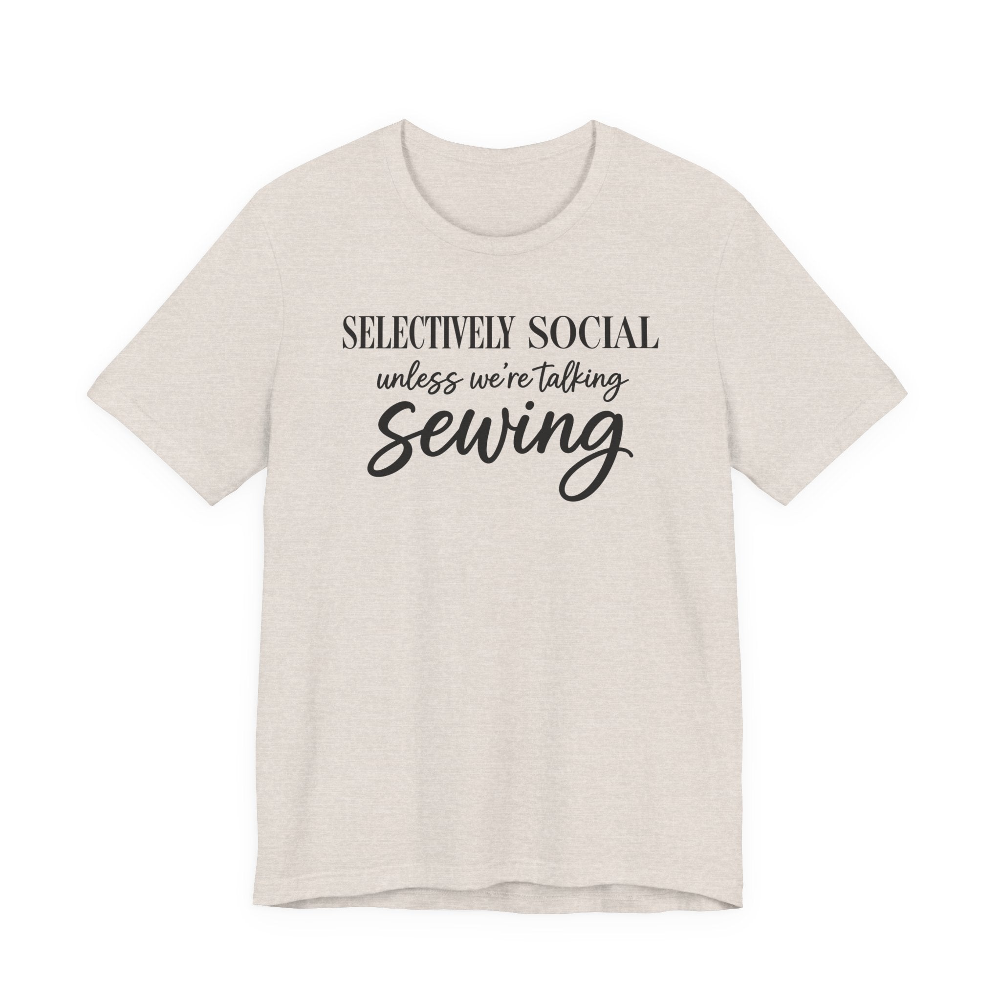Selectively Social Unless Talking Sewing (Sewing Tee)