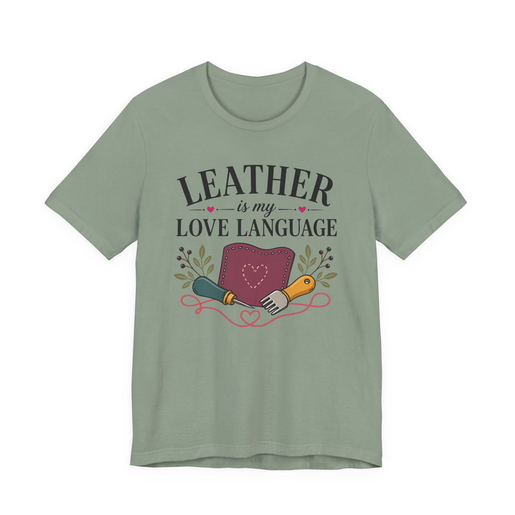 Leather Is My Love Language (Leather Working Tee)
