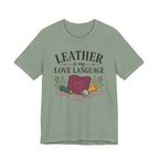 Leather Is My Love Language (Leather Working Tee)