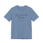 Joy Comes in the Morning Coffee Helps (Psalm 30:5 Christian Tee)