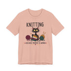 Knitting Because Murder is Wrong Tee