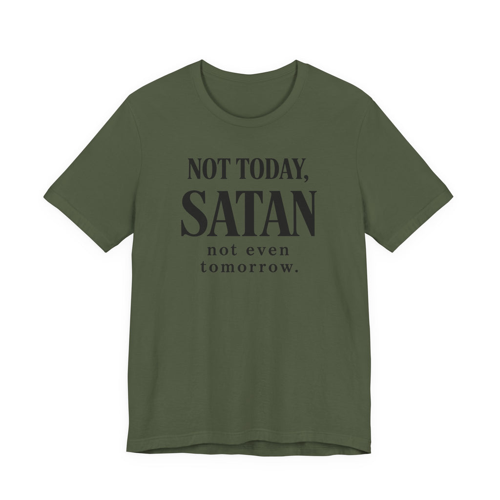 Not Today Satan Not Even Tomorrow (Christian Tee)