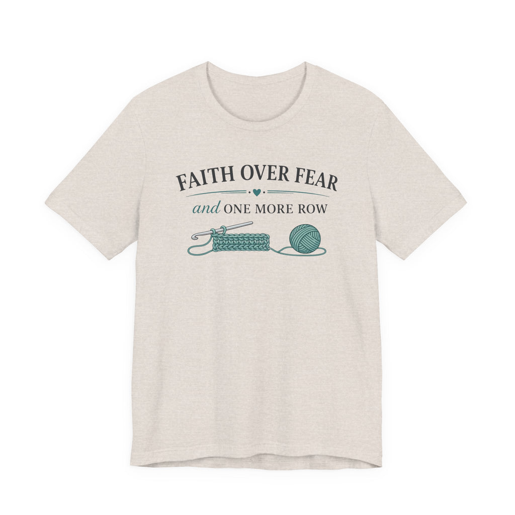 Faith Over Fear And One More Row (Christian Crochet Tee)