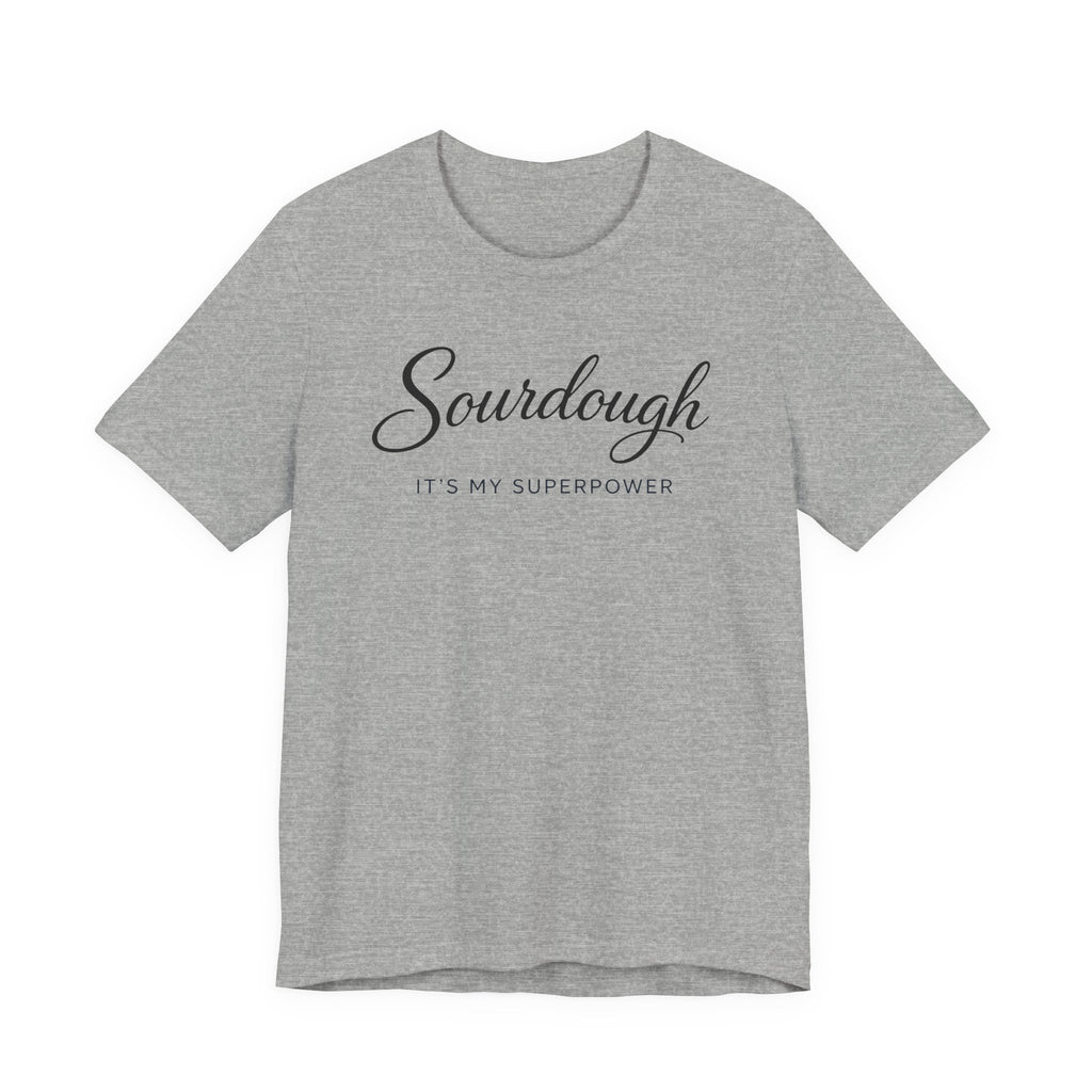 Sourdough Its My Superpower (Baking Tee)