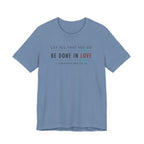 Let All That You Do Love (1 Corinthians 16:14 Christian Tee)