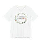 Let All That You Do Be Done In Love  (Corinthians 16:14 Botanical Christian Tee)
