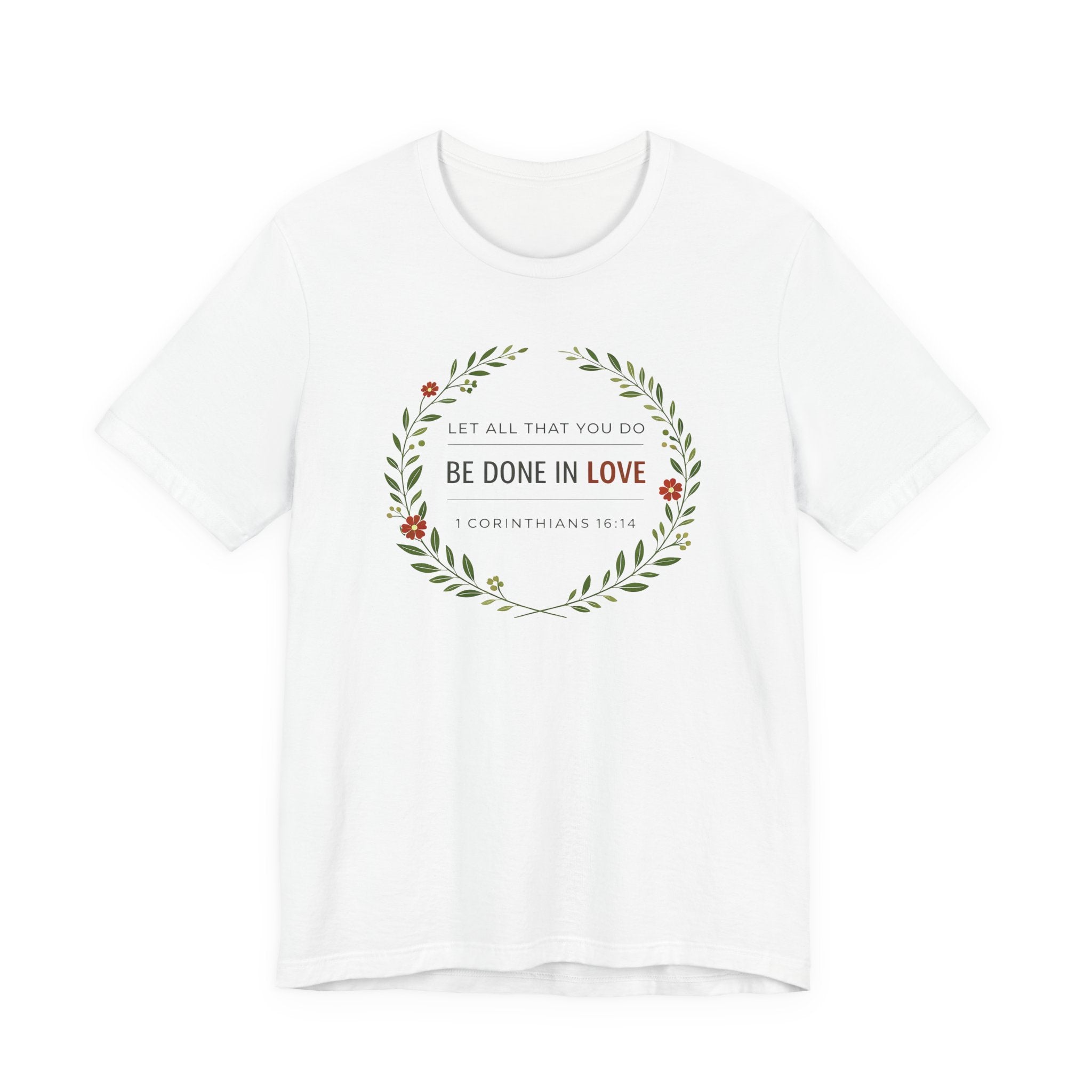 Let All That You Do Be Done In Love  (Corinthians 16:14 Botanical Christian Tee)