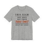 This Seam Not Once ... Lord Help Me (Sewing Tee)