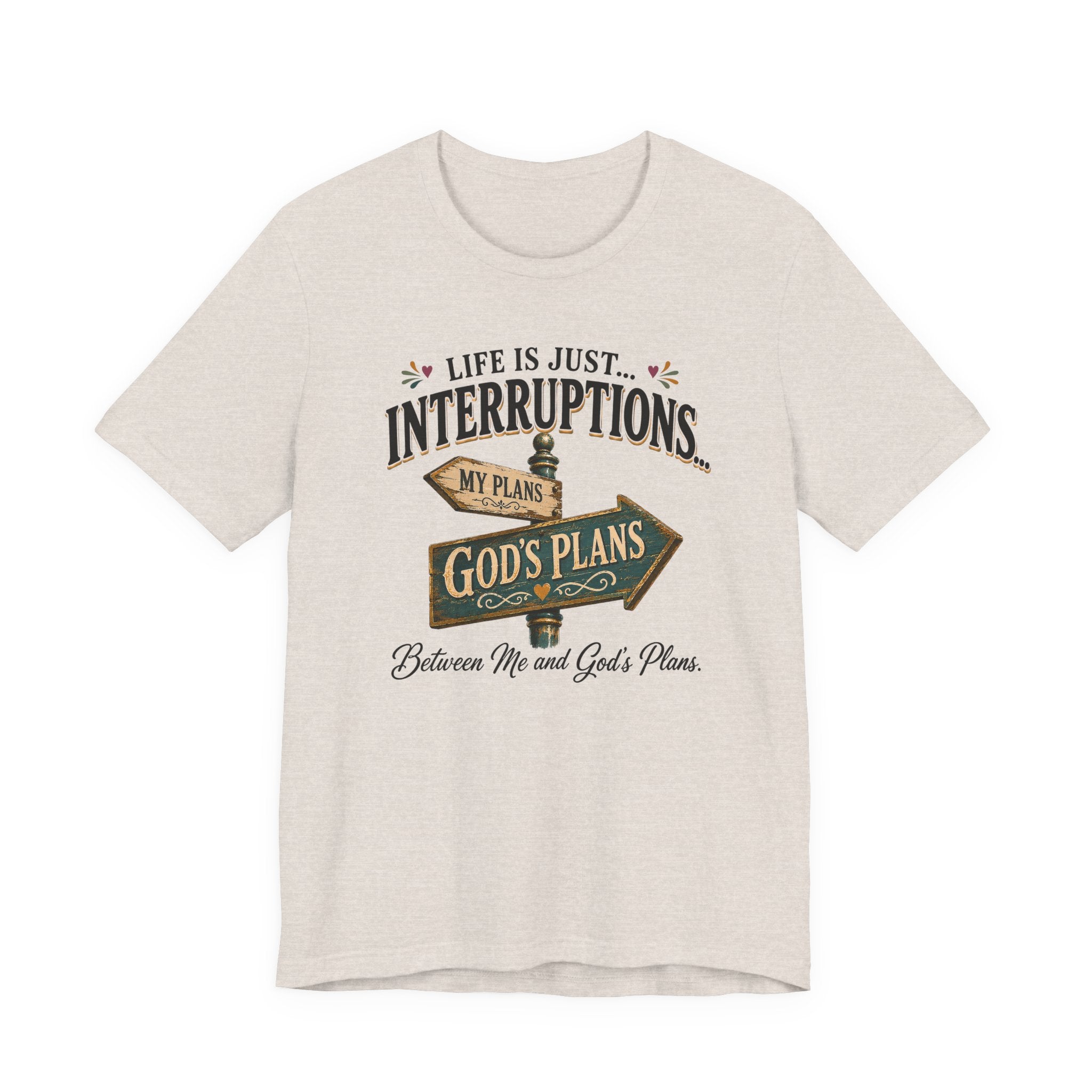 Life Is Just Interruptions Between Me and God's Plans