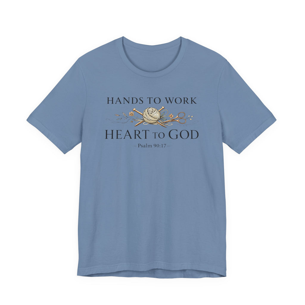 Hands to Work Heart to God (Psalm 90:17  Knitting Tee)