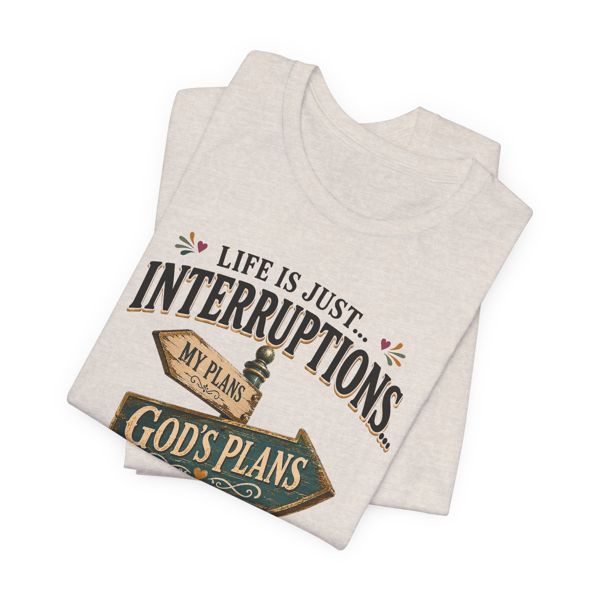Life Is Just Interruptions Between Me and God's Plans