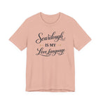 Sourdough is my Love Language (Baking Tee)