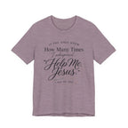 If You Only Knew How Many Times I Whispered Help Me Jesus (Sewing Tee)